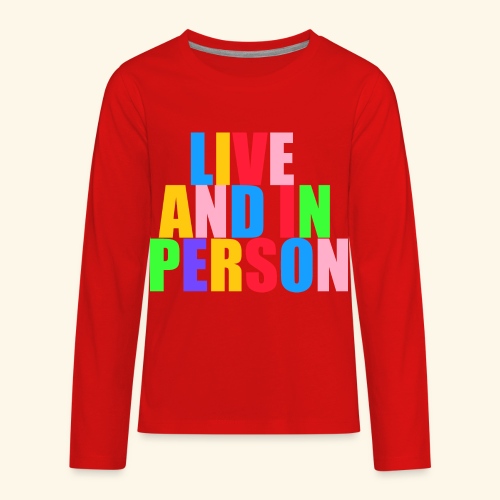 live and in person - Kids' Premium Long Sleeve T-Shirt