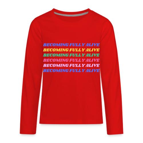 Becoming Fully Alive Multi Color - Kids' Premium Long Sleeve T-Shirt