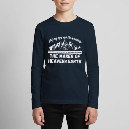 Maker of heaven and earth psalms 121:1 - Kids' Premium Long Sleeve T-Shirt