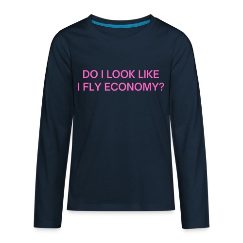 Do I Look Like I Fly Economy? (in pink letters) - Kids' Premium Long Sleeve T-Shirt