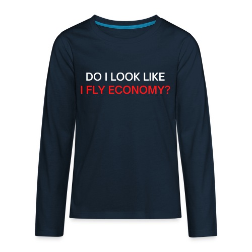 Do I Look Like I Fly Economy? (red and white font) - Kids' Premium Long Sleeve T-Shirt