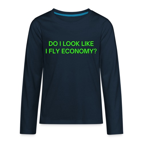 Do I Look Like I Fly Economy? (in neon green font) - Kids' Premium Long Sleeve T-Shirt