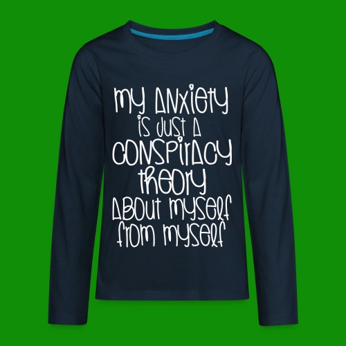 Anxiety Conspiracy Theory - Kids' Premium Long Sleeve T-Shirt