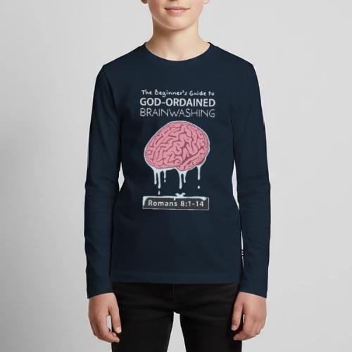 God-Ordained Brainwashing - Kids' Premium Long Sleeve T-Shirt