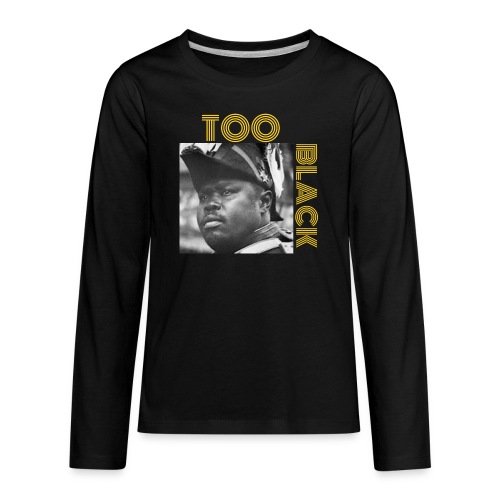 Marcus Garvey TOO BLACK!!! - Kids' Premium Long Sleeve T-Shirt