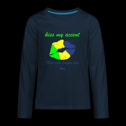 KISS MY ACCENT - BRASI - Kids' Premium Long Sleeve T-Shirt