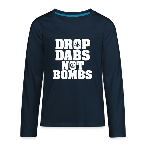 Drop Dabs Not Bombs - Kids' Premium Long Sleeve T-Shirt