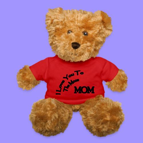 Love Mom To The Moon - Teddy Bear