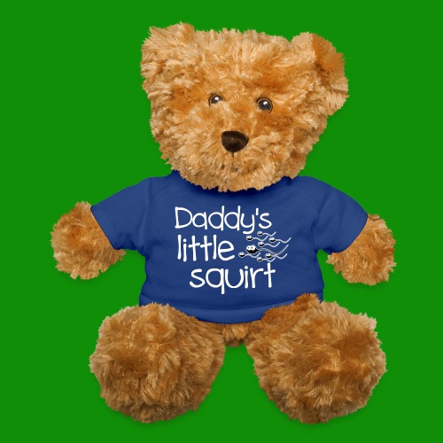 Daddy's Little Squirt - Teddy Bear
