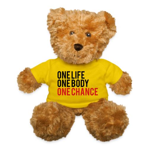 One Life One Body One Chance - Teddy Bear