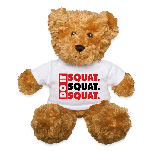 Do It. Squat.Squat.Squat - Teddy Bear