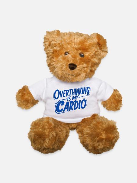 Overthinking Is My Cardio - Teddy Bear - white