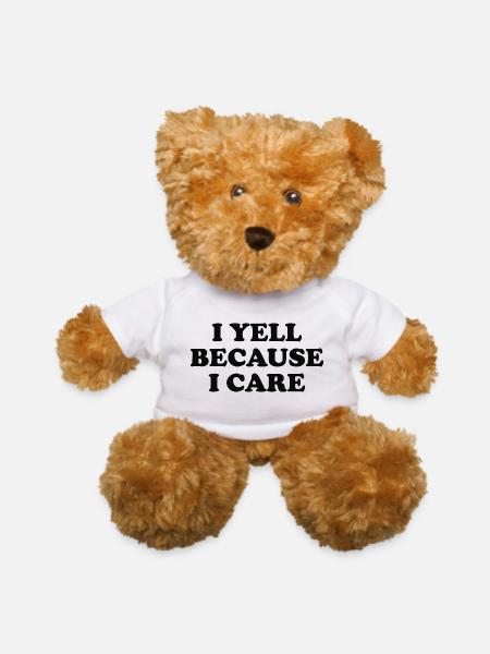 I yell because I care - Teddy Bear - white - Front