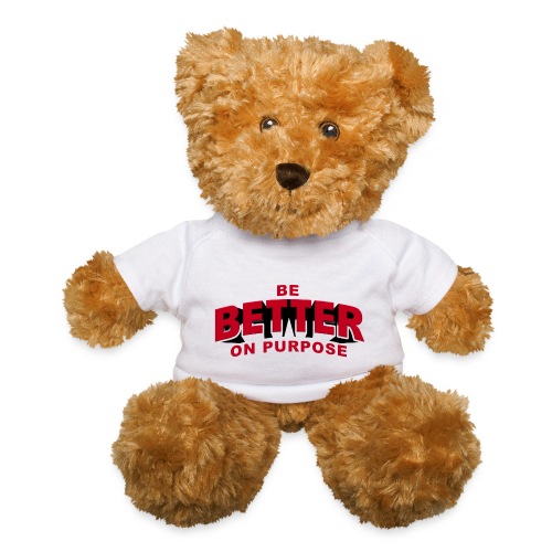 BE BETTER ON PURPOSE 301 - Teddy Bear