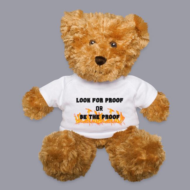 LOOK FOR PROOF OR BE THE PROOF - FIRE