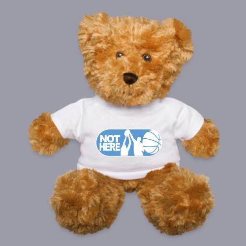 NOT HERE! - Teddy Bear
