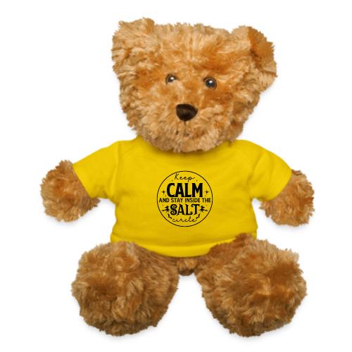 Keep calm and stay inside the salt circle - Teddy Bear