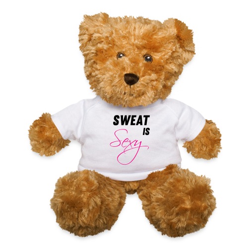 Sweat is Sexy - Teddy Bear