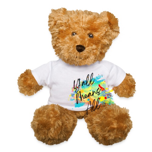 Y'all Means All - Teddy Bear