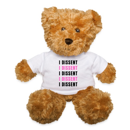 I Dissent (Black) - Teddy Bear