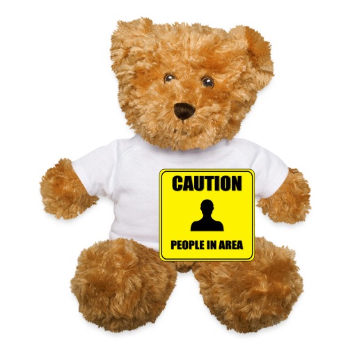 Caution People in area - Teddy Bear