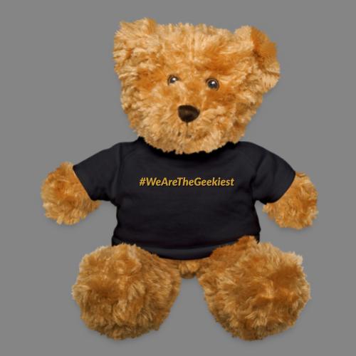 #WeAreTheGeekiest - Teddy Bear