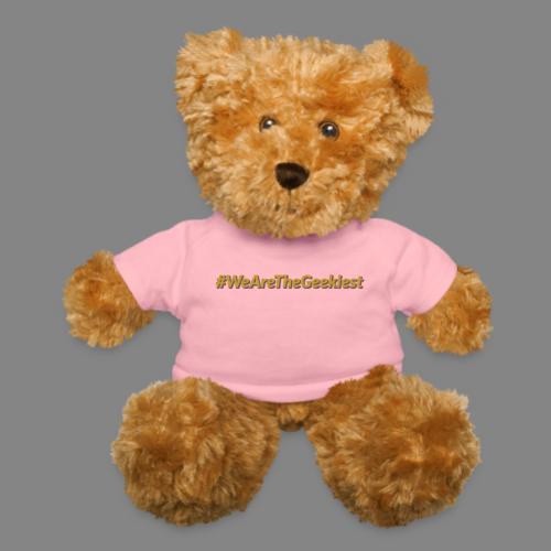 #WeAreTheGeekiest - Teddy Bear