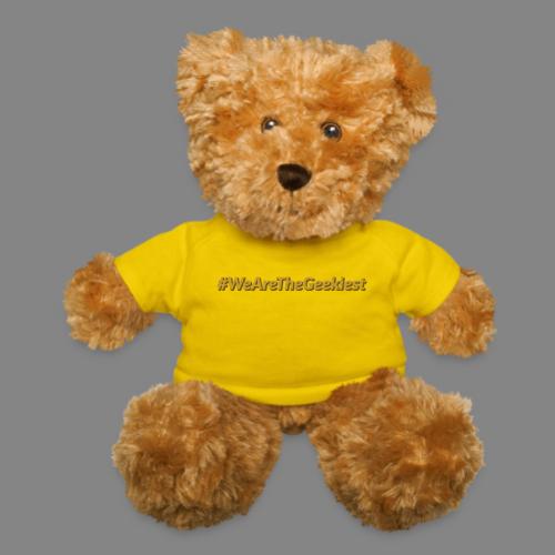 #WeAreTheGeekiest - Teddy Bear