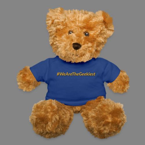 #WeAreTheGeekiest - Teddy Bear
