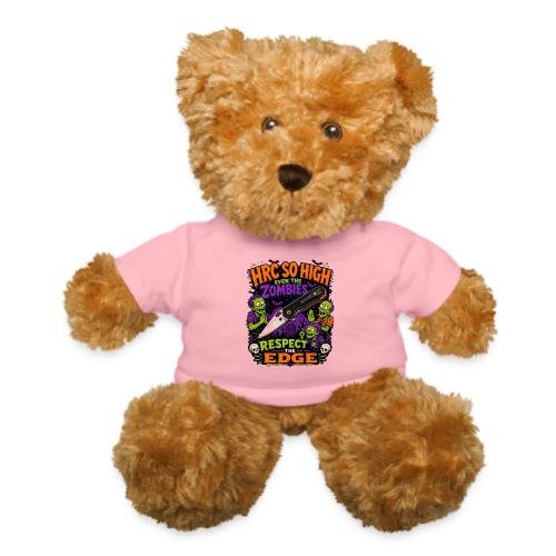 Funny HRC So High Even Zombies Respect The Edge - Teddy Bear