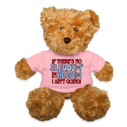 No Sleddin' In Heaven - Teddy Bear