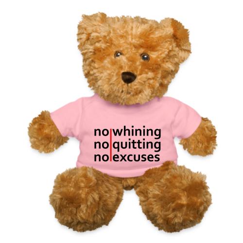 No Whining | No Quitting | No Excuses - Teddy Bear