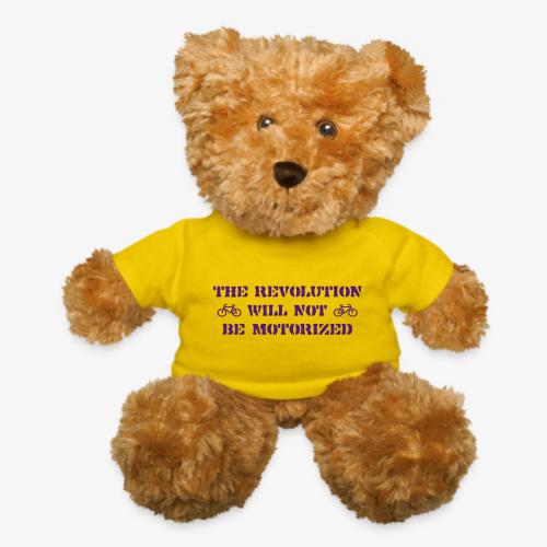 The Revolution Will Not Be Motorized - Teddy Bear