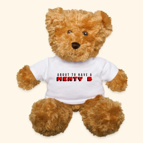 About to Have a Menty B - Teddy Bear