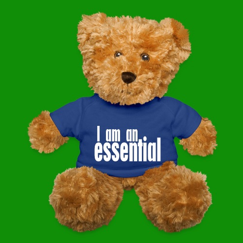 I am an Essential - Teddy Bear