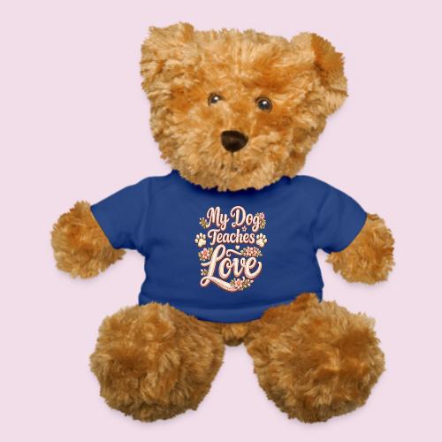 My Dog Teaches Love Faux Embroidery Style - Teddy Bear