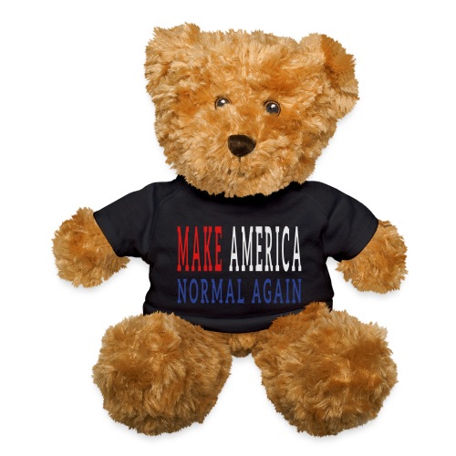 Make America Normal Again - Teddy Bear