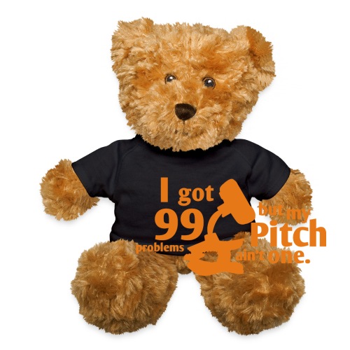 Pitch Ain't a Problem - Teddy Bear