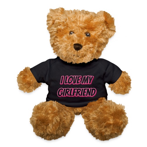 I Love My Girlfriend T-Shirt - Customizable - Teddy Bear