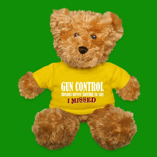 Gun Control I Missed - Teddy Bear