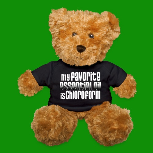 Chloroform - My Favorite Essential Oil - Teddy Bear