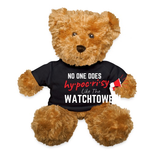 No One Does Hypocrisy Like Watchtower - Teddy Bear