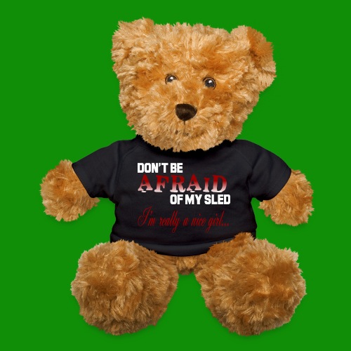Don't Be Afraid - Nice Girl - Teddy Bear