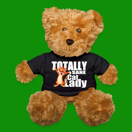 Totally Sane Cat Lady - Teddy Bear