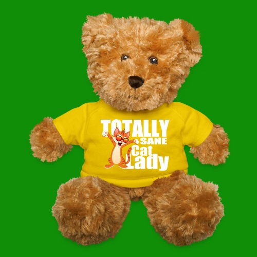 Totally Sane Cat Lady - Teddy Bear