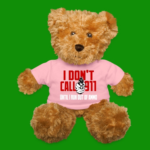 I Don't Call 911 - Teddy Bear