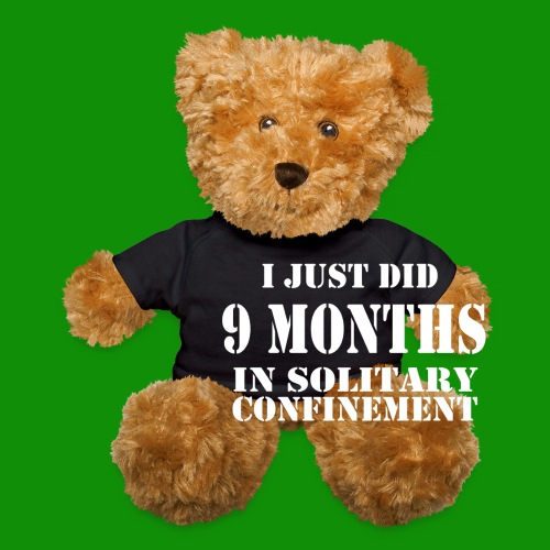 9 Months in Solitary Confinement - Teddy Bear