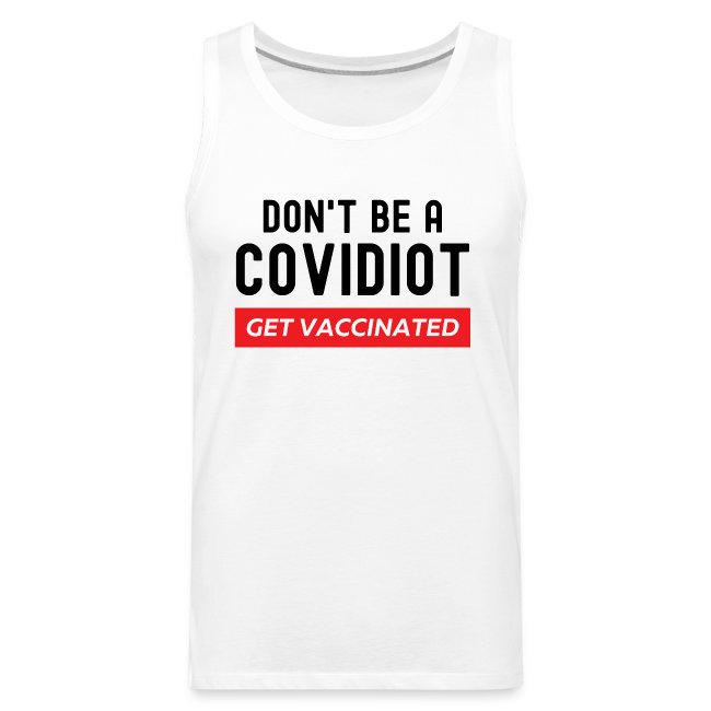 Don't Be a COVIDiot Get Vaccinated, Pro-Vaccine