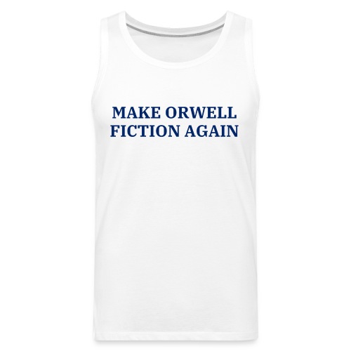 Make Orwell Fiction Again (USA Blue on White) - Men's Premium Tank