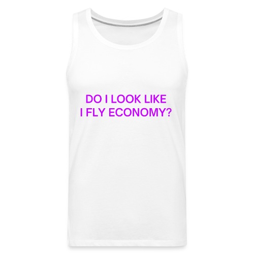 Do I Look Like I Fly Economy? (in purple letters) - Men's Premium Tank